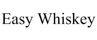 EASY WHISKEY