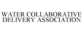 WATER COLLABORATIVE DELIVERY ASSOCIATION