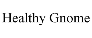 HEALTHY GNOME