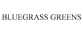 BLUEGRASS GREENS