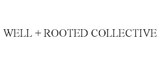 WELL + ROOTED COLLECTIVE