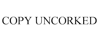 COPY UNCORKED