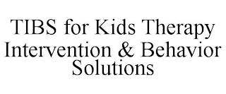 TIBS FOR KIDS THERAPY INTERVENTION & BEHAVIOR SOLUTIONS