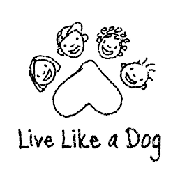 LIVE LIKE A DOG