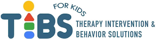 TIBS FOR KIDS THERAPY INTERVENTION & BEHAVIOR SOLUTIONS