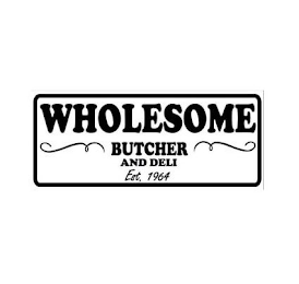 WHOLESOME BUTCHER AND DELI EST. 1964