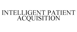 INTELLIGENT PATIENT ACQUISITION