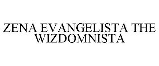 ZENA EVANGELISTA THE WIZDOMNISTA