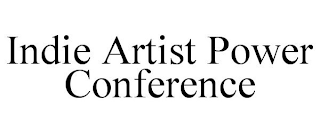 INDIE ARTIST POWER CONFERENCE