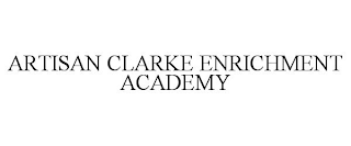 ARTISAN CLARKE ENRICHMENT ACADEMY