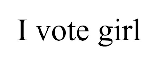I VOTE GIRL