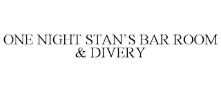 ONE NIGHT STAN'S BAR ROOM & DIVERY