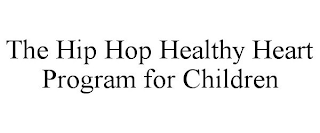 THE HIP HOP HEALTHY HEART PROGRAM FOR CHILDREN