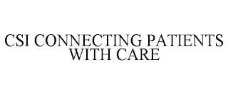 CSI CONNECTING PATIENTS WITH CARE