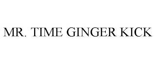 MR. TIME GINGER KICK