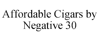 AFFORDABLE CIGARS BY NEGATIVE 30