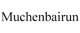 MUCHENBAIRUN