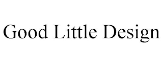 GOOD LITTLE DESIGN