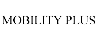 MOBILITY PLUS