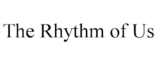 THE RHYTHM OF US