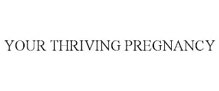 YOUR THRIVING PREGNANCY