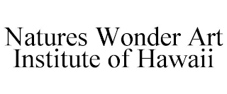 NATURES WONDER ART INSTITUTE OF HAWAII