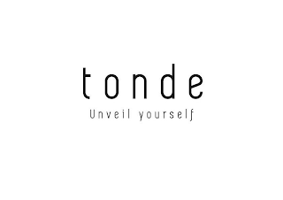 TONDE UNVEIL YOURSELF