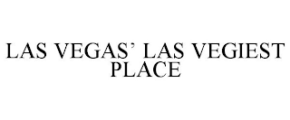 LAS VEGAS' LAS VEGIEST PLACE