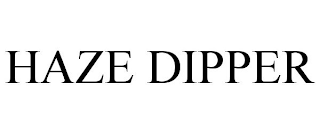 HAZE DIPPER