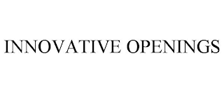 INNOVATIVE OPENINGS