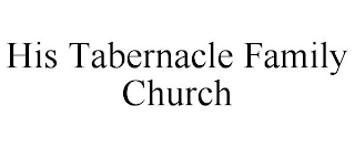 HIS TABERNACLE FAMILY CHURCH