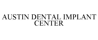 AUSTIN DENTAL IMPLANT CENTER