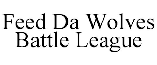 FEED DA WOLVES BATTLE LEAGUE