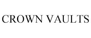 CROWN VAULTS