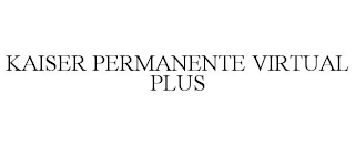 KAISER PERMANENTE VIRTUAL PLUS