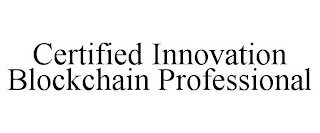 CERTIFIED INNOVATION BLOCKCHAIN PROFESSIONAL