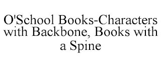 O'SCHOOL BOOKS-CHARACTERS WITH BACKBONE, BOOKS WITH A SPINE