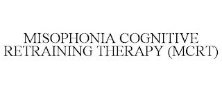 MISOPHONIA COGNITIVE RETRAINING THERAPY (MCRT)