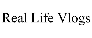 REAL LIFE VLOGS