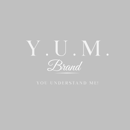 Y.U.M. BRAND YOU UNDERSTANDING ME!