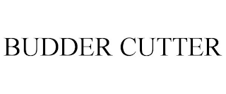 BUDDER CUTTER