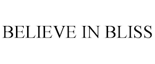 BELIEVE IN BLISS