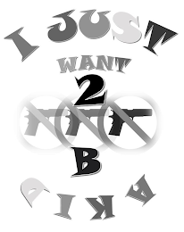 I JUST WANT 2 B A KID