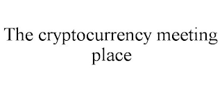 THE CRYPTOCURRENCY MEETING PLACE