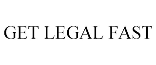 GET LEGAL FAST