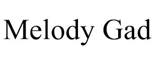 MELODY GAD