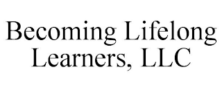 BECOMING LIFELONG LEARNERS, LLC