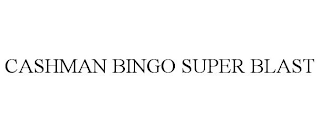 CASHMAN BINGO SUPER BLAST