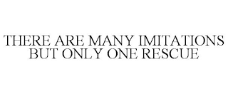 THERE ARE MANY IMITATIONS BUT ONLY ONE RESCUE