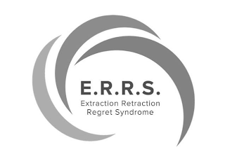 E.R.R.S. EXTRACTION RETRACTION REGRET SYNDROME